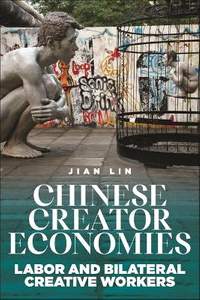 Chinese Creator Economies: Labor and Bilateral Creative Workers