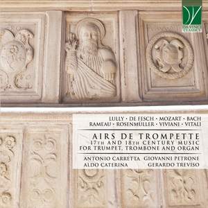 Lully, De Fesch, Mozart, Bach, Rameau, Rosenmüller, Viviani, Vitali: Airs de trompette