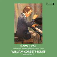 Realms of Gold: The Recorded Legacy of American Concert Pianist William Corbet-Jones, Vol. 1 & 2