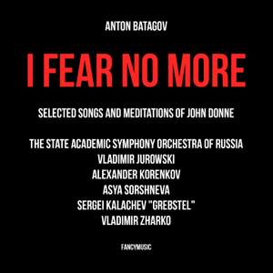 Anton Batagov: I Fear No More. Selected Songs and Meditations of John Donne