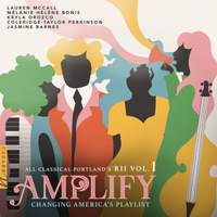 Amplify: All Classical Portland’s RII, Vol. 1