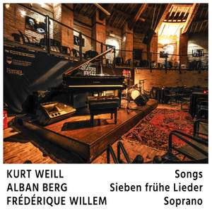 Kurt Weill Songs - Alban Berg Sieben früe Lieder - Frédérique Willem Soprano