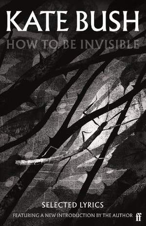 How To Be Invisible: Featuring a new introduction by Kate Bush