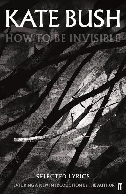 How To Be Invisible: Featuring a new introduction by Kate Bush