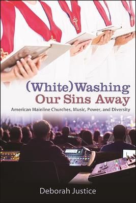 (White)Washing Our Sins Away: American Mainline Churches, Music, Power, and Diversity