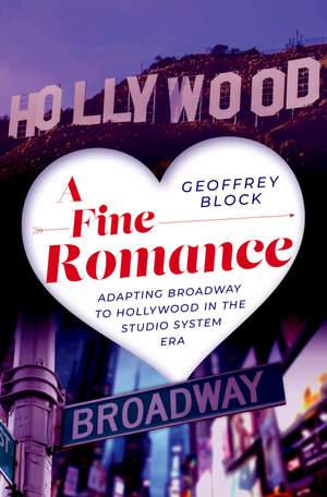 A Fine Romance: Adapting Broadway to Hollywood in the Studio System Era