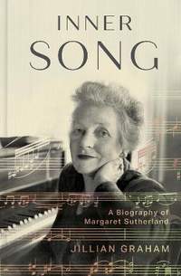Inner Song: A Biography of Margaret Sutherland