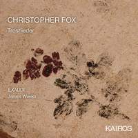 Christopher Fox: Trostlieder