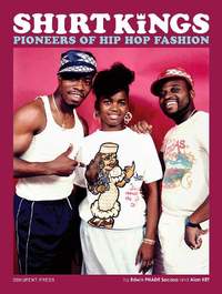 Shirt Kings: Pioneers of Hip Hop Fashion