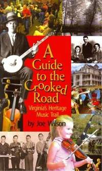 Guide to the Crooked Road, A: Virginia's Heritage Music Trail