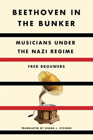 Beethoven in the Bunker: Musicians Under the Nazi Regime