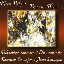 Efrem Podgaits: Bakhchiev-Concerto, Lips-Concerto