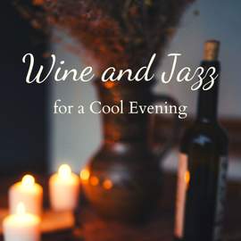 Wine and Jazz for a Cool Evening