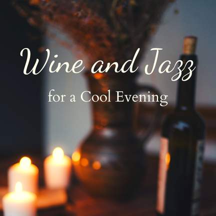 Wine and Jazz for a Cool Evening