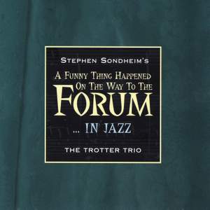 Stephen Sondheim's A Funny Thing Happened On The Way To The Forum… In Jazz