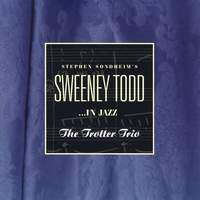 Stephen Sondheim's Sweeney Todd...In Jazz