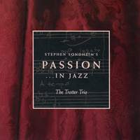 Stephen Sondheim's Passion...In Jazz