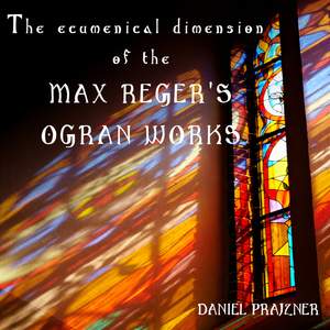 The ecumenical dimension of the Max Reger's organ works
