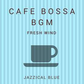Cafe Bossa BGM - Fresh Wind