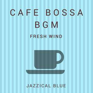 Cafe Bossa BGM - Fresh Wind
