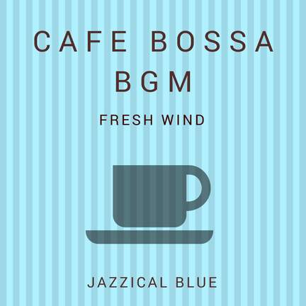 Cafe Bossa BGM - Fresh Wind