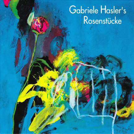 Gabriele Hasler's Rosenstücke