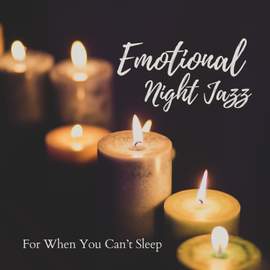 Emotional Night Jazz - For When You Can't Sleep