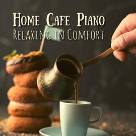 Home Cafe Piano - Relaxing in Comfort