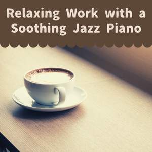 Relaxing Work with a Soothing Jazz Piano