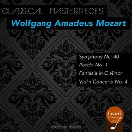 Classical Masterpieces - Wolfgang Amadeus Mozart: Symphony No. 40 & Violin Concerto No. 4