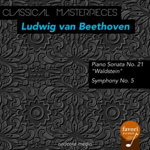 Classical Masterpieces - Ludwig van Beethoven: Piano Sonata 'Waldstein' & Symphony No. 5