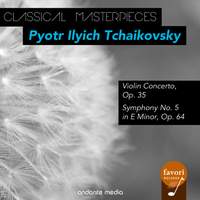 Classical Masterpieces - Pyotr Ilyich Tchaikovsky: Violin Concerto, Op. 35 & Symphony No. 5