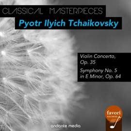 Classical Masterpieces - Pyotr Ilyich Tchaikovsky: Violin Concerto, Op. 35 & Symphony No. 5