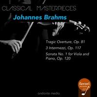 Classical Masterpieces - Johannes Brahms: Tragic Overture & Sonata No. 1