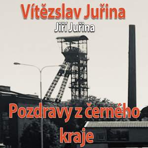 Vítězslav Juřina - Pozdravy z černého kraje