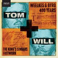 Tom and Will - Weelkes & Byrd: 400 Years