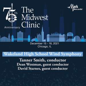 2021 Midwest Clinic: Wakeland High School Wind Symphony (Live)