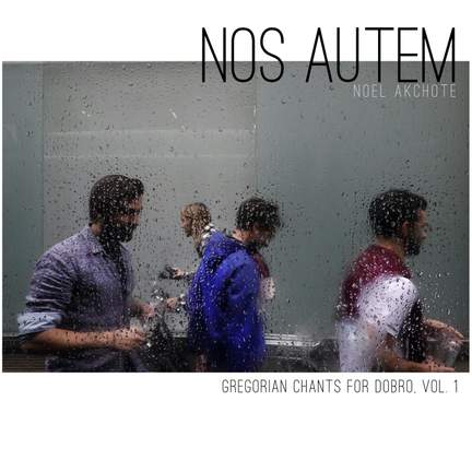 Nos Autem, Vol. 1