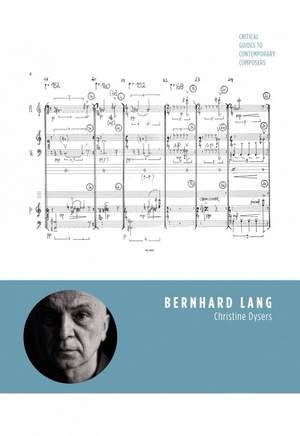 Bernhard Lang: Critical Guides to Contemporary Composers