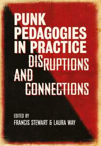 Punk Pedagogies in Practice: Disruptions and Connections