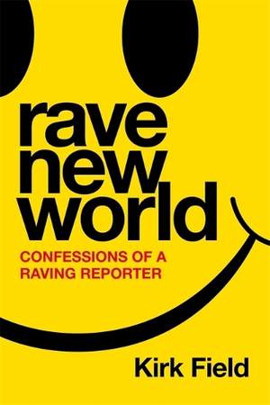 Rave New World: Confessions of a Raving Reporter