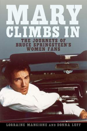 Mary Climbs In: The Journeys of Bruce Springsteen's Women Fans