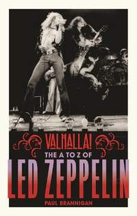 Valhalla!: The A to Z of Led Zeppelin