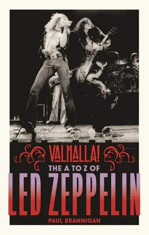 Valhalla!: The A to Z of Led Zeppelin