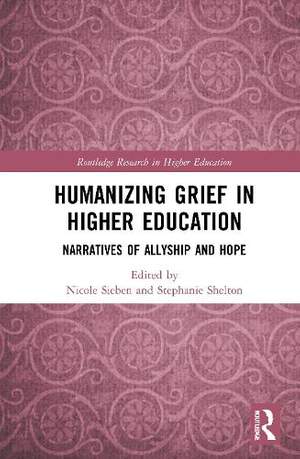 Humanizing Grief in Higher Education: Narratives of Allyship and Hope