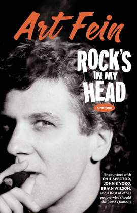 Rock's in My Head: Encounters with Phil Spector, John & Yoko, Brian Wilson…and a host of other people who should be just as famous.