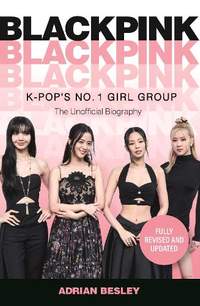 Blackpink: K-Pop's No.1 Girl Group