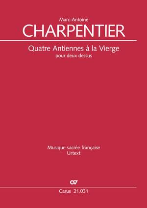 Charpentier, MarcAntoine: Quatre Antiennes à la Vierge pour deux dessus, H 16, 21, 22, 32