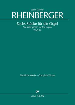 Rheinberger, Josef Gabriel: Six short pieces for the organ, WoO 26