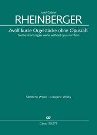 Rheinberger, Josef Gabriel: Twelve short organ works without opus numbers